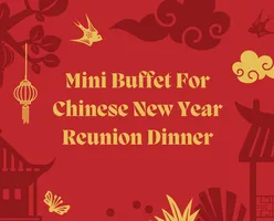 Mini Buffet For Chinese New Year Reunion Dinner